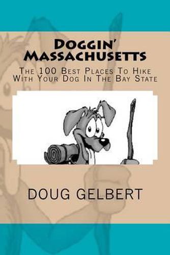 Cover image for Doggin' Massachusetts: The 100 Best Places To Hike With Your Dog In The Bay State
