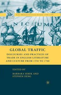 Cover image for Global Traffic: Discourses and Practices of Trade in English Literature and Culture from 1550 to 1700