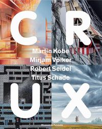 Cover image for CRUX: Martin Kobe, Mirjam Voelker, Robert Seidel, Titus Schade
