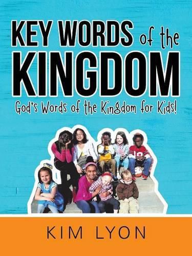 Cover image for Key Words of the Kingdom: God's Words of the Kingdom for Kids!