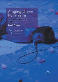 Cover image for Staging Queer Feminisms: Sexuality and Gender in Australian Performance, 2005-2015