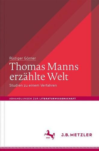 Thomas Manns erzahlte Welt: Studien zu einem Verfahren