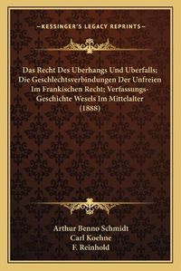 Cover image for Das Recht Des Uberhangs Und Uberfalls; Die Geschlechtsverbindungen Der Unfreien Im Frankischen Recht; Verfassungs-Geschichte Wesels Im Mittelalter (1888)