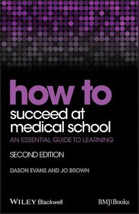 Cover image for How to Succeed at Medical School - An Essential Guide to Learning, 2e