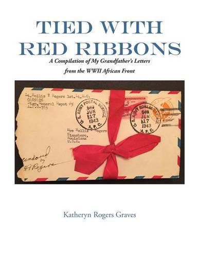 Cover image for Tied With Red Ribbons: A Compilation of My Grandfather's Letters from the WWII African Front