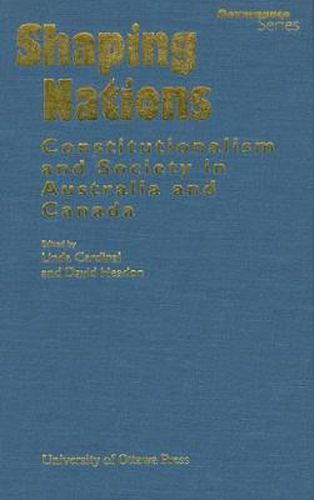 Cover image for Shaping Nations: Constitutionalism and Society in Australia and Canada