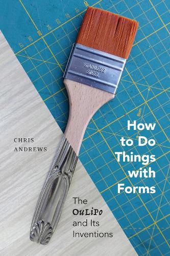 Cover image for How to Do Things with Forms: The Oulipo and Its Inventions