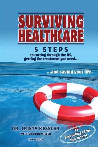 Cover image for Surviving Healthcare: 5 STEPS to Cutting Through the BS, Getting the Treatment You Need, and Saving Your Life