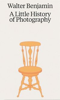 Cover image for Walter Benjamin: A Little History of Photography