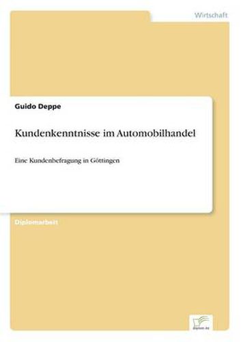 Cover image for Kundenkenntnisse im Automobilhandel: Eine Kundenbefragung in Goettingen