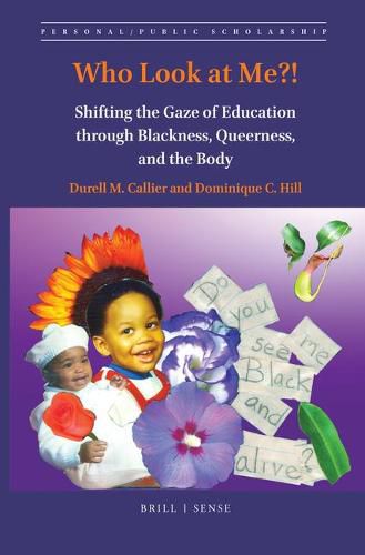 Who Look at Me?!: Shifting the Gaze of Education through Blackness, Queerness, and the Body