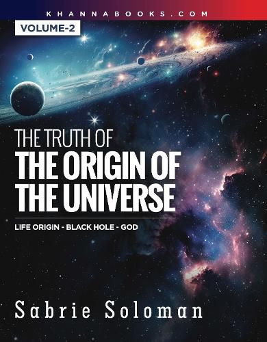 Cover image for The Truth of The Origin of The Universe Life Origin Black Hole-GOD [Volume-2]