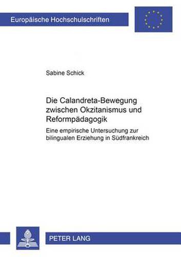 Cover image for Die Calandreta-Bewegung Zwischen Okzitanismus Und Reformpaedagogik: Eine Empirische Untersuchung Zur Bilingualen Erziehung in Suedfrankreich