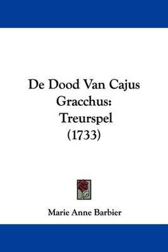 de Dood Van Cajus Gracchus: Treurspel (1733)