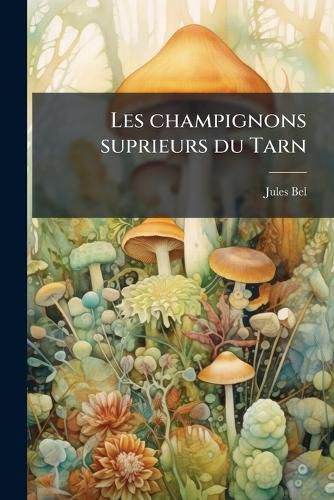 Cover image for Les Champignons Suprieurs Du Tarn