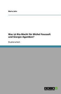 Cover image for Was ist Bio-Macht fur Michel Foucault und Giorgio Agamben?