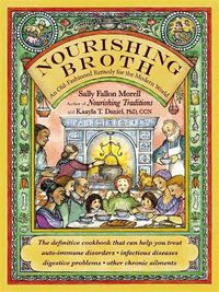 Cover image for Nourishing Broth: An Old-Fashioned Remedy for the Modern World
