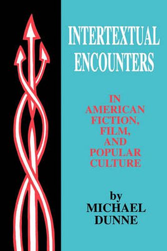 Intertextual Encounters in American Fiction, Film, and Popular Culture