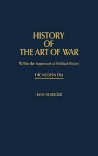 Cover image for History of the Art of War Within the Framework of Political HistorY: The Modern Era