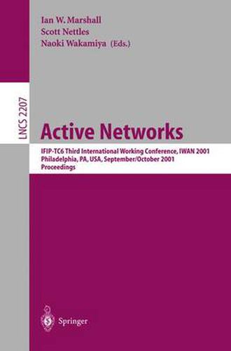 Cover image for Active Networks: IFIP-TC6 Third International Working Conference, IWAN 2001, Philadelphia, PA, USA, September 30-October 2, 2001. Proceedings