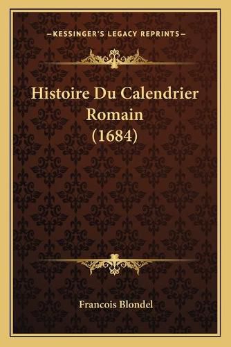 Histoire Du Calendrier Romain (1684)