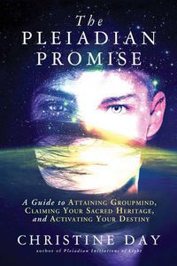 Cover image for The Pleiadian Promise: A Guide to Attaining Groupmind, Claiming Your Sacred Heritage, and Activating Your Destiny