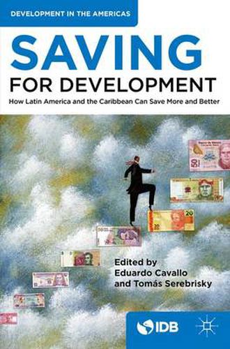 Cover image for Saving for Development: How Latin America and the Caribbean Can Save More and Better