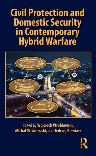 Cover image for Civil Protection and Domestic Security in Contemporary Hybrid Warfare