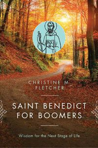 Cover image for Saint Benedict for Boomers: Wisdom for the Next Stage of Life