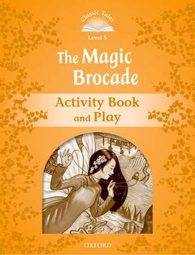 Cover image for Classic Tales Second Edition: Level 5: The Magic Brocade Activity Book & Play