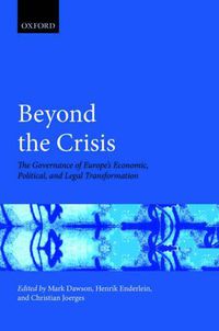 Cover image for Beyond the Crisis: The Governance of Europe's Economic, Political and Legal Transformation