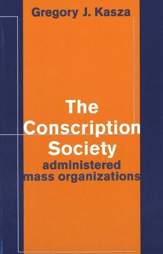 Cover image for The Conscription Society: Administered Mass Organizations