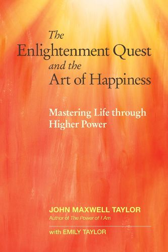 Cover image for The Enlightenment Quest and the Art of Happiness: Mastering Life through Higher Power