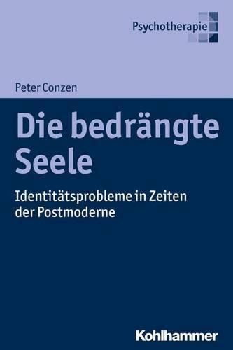 Cover image for Die Bedrangte Seele: Identitatsprobleme in Zeiten Der Verunsicherung