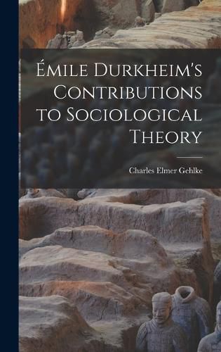 Emile Durkheim's Contributions to Sociological Theory