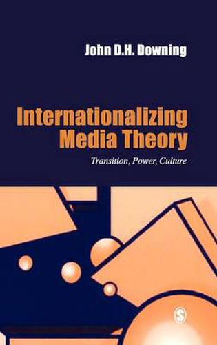 Cover image for Internationalizing Media Theory: Transition, Power, Culture