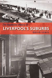 Cover image for The Illustrated History of Liverpool's Suburbs