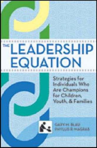 Cover image for The Leadership Equation: Strategies for Individuals Who Are Champions for Children, Youth, and Families