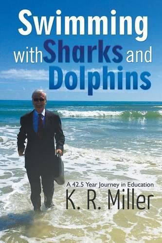 Cover image for Swimming with Sharks and Dolphins: A 42.5 Year Journey in Education