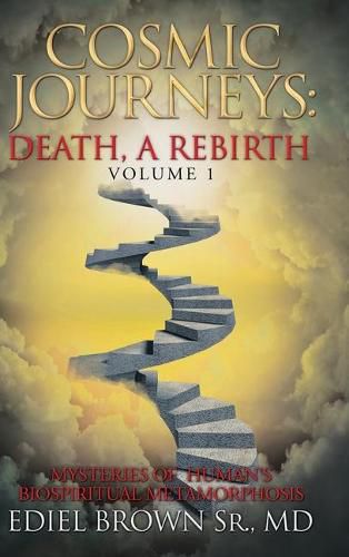 Cover image for Cosmic Journeys: Death, a Rebirth: Mysteries of Human's Biospiritual Metamorphosis