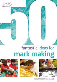 Cover image for 50 Fantastic Ideas for Mark Making