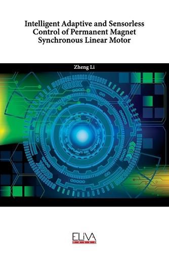 Cover image for Intelligent Adaptive and Sensorless Control of Permanent Magnet Synchronous Linear Motor