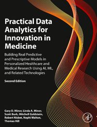 Cover image for Practical Data Analytics for Innovation in Medicine: Building Real Predictive and Prescriptive Models in Personalized Healthcare and Medical Research Using AI, ML, and Related Technologies