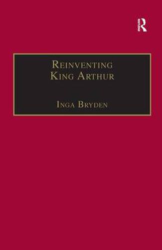 Cover image for Reinventing King Arthur: The Arthurian Legends in Victorian Culture