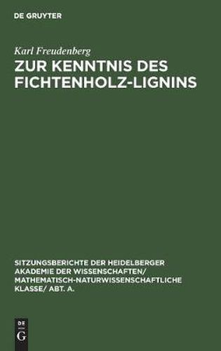 Zur Kenntnis Des Fichtenholz-Lignins: (8. Mitteilung UEber Lignin Und Cellulose)