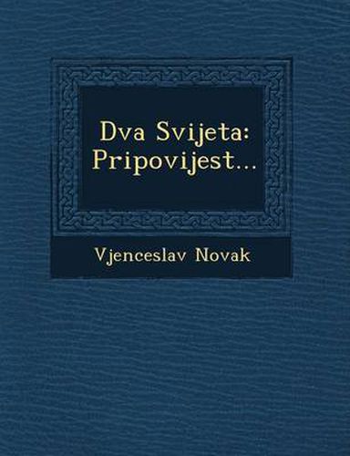 Cover image for Dva Svijeta: Pripovijest...