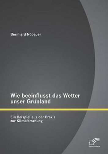 Cover image for Wie beeinflusst das Wetter unser Grunland - ein Beispiel aus der Praxis zur Klimaforschung