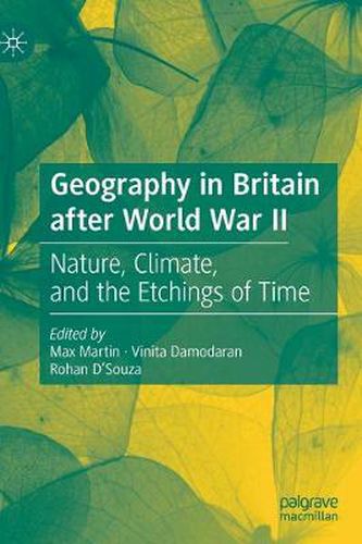 Cover image for Geography in Britain after World War II: Nature, Climate, and the Etchings of Time