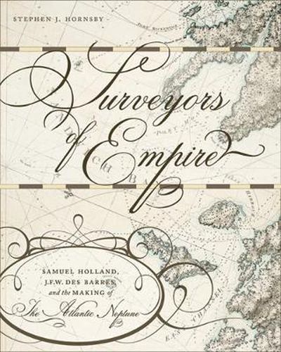 Cover image for Surveyors of Empire: Samuel Holland, J.F.W. Des Barres, and the Making of The Atlantic Neptune