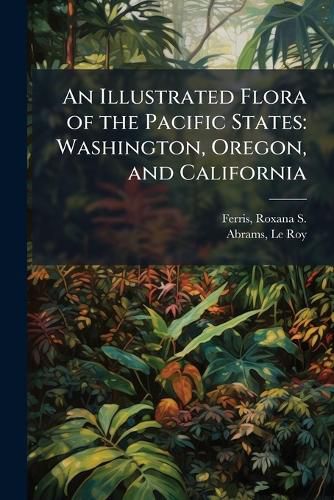 Cover image for An Illustrated Flora of the Pacific States